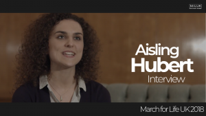 Aisling Hubert Interview - March for Life UK 2018